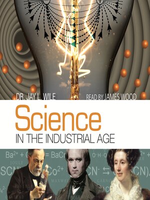 cover image of Science in the Industrial Age